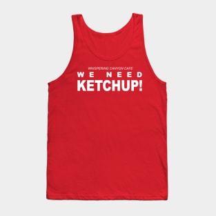 WE NEED KETCHUP Tank Top